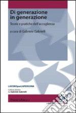 Di generazione in generazione. Teorie e pratiche dell'accoglienza libro