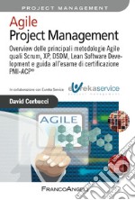 Agile project management. Overview delle principali metodologie Agile quali Scrum, XP, DSDM, Lean Software Development e guida all'esame di certificazione PMI-ACP® libro