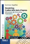 Storytelling: il potere delle storie d'impresa. Dal prodotto alla storytelling organization libro