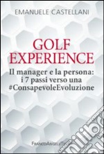 Golf Experience. Il manager e la persona: i 7 passi verso una #ConsapevoleEvoluzione