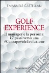 Golf Experience. Il manager e la persona: i 7 passi verso una #ConsapevoleEvoluzione libro