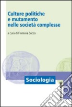 Culture politiche e mutamento nelle società complesse libro