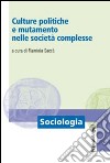 Culture politiche e mutamento nelle società complesse libro di Saccà F. (cur.)