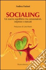 Socialing. Un nuovo equilibrio tra consumatori, imprese e mercati libro