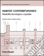 Habitat contemporaneo. Flessibilità tecnologica e spaziale libro