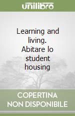 Learning and living. Abitare lo student housing libro