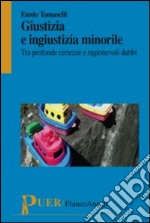 Giustizia e ingiustizia minorile. Tra profonde certezze e ragionevoli dubbi