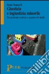 Giustizia e ingiustizia minorile. Tra profonde certezze e ragionevoli dubbi libro di Tomaselli Ennio