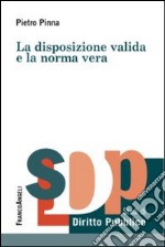 La disposizione valida e la norma vera libro