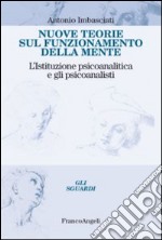 Nuove teorie sul funzionamento della mente. L'istituzione psicoanalitica e gli psicoanalisti libro