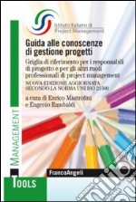 Guida alle conoscenze di gestione progetti. Griglia di riferimento per i responsabili di progetto e per gli altri ruoli professionali di project management libro