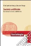 Società artificiale. Dal consumismo alla convivialità libro