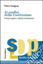 Ai confini della Costituzione. Principi supremi e identità costituzionale