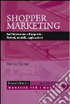 Shopper marketing. Dall'intenzione all'acquisto. Metodi, modelli, applicazioni libro