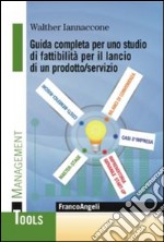 Guida completa per uno studio di fattibilità per il lancio di un prodotto/servizio libro