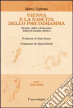 Vienna e la nascita dello psicodramma. Moreno, Adler e il tramonto della psicoanalisi classica libro