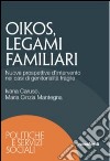 Oikos legami familiari. Nuove prospettive d'intervento nei casi di ge nitorialità fragile libro di Caruso Ivana Mantegna M. Cinzia