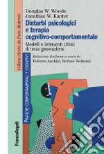 Disturbi psicologici e terapia cognitivo-comportamentale. Modelli e interventi clinici di terza generazione