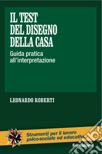 Il test del disegno della casa. Guida pratica all'interpretazione