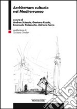 Architettura culturale nel Mediterraneo libro