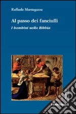 Al passo dei fanciulli. I bambini nella Bibbia libro