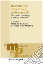 Razionalità, educazione, realtà sociale. Studi sulla pedagogia di Franco Frabboni