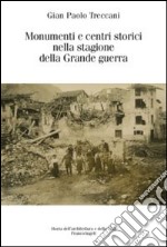 Monumenti e centri storici nella stagione della grande guerra libro