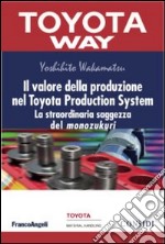 Il valore della produzione nel Toyota Production System. La straordinaria saggezza del monozukuri libro