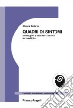 Quadri di sintomi. Immagini e scienze umane in medicina libro