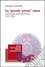 La «Grande paura» rossa. L'Italia delle spie bolsceviche (1917-1922)