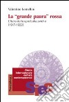 La «Grande paura» rossa. L'Italia delle spie bolsceviche (1917-1922) libro di Lomellini Valentine