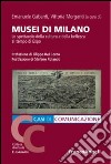 Musei di Milano. Lo spettacolo della cultura e della bellezza al tempo di Expo libro