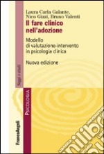 Il fare clinico nell'adozione. Modello di valutazione-intervento in psicologia clinica libro