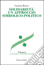 Solidarietà. Un approccio simbolico-politico libro