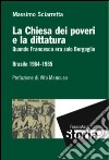 La Chiesa dei poveri e la dittatura. Quando Francesco era solo Bergoglio. Brasile 1964-1985 libro di Sciarretta Massimo