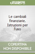 Le cambiali finanziarie. Istruzioni per l'uso