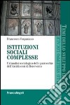 Istituzioni sociali complesse. Un'analisi sociologica delle parrocchie dell'arcidiocesi di Benevento libro di Vespasiano Francesco