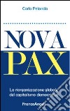 Nova Pax. La riorganizzazione globale del capitalismo democratico libro di Pelanda Carlo
