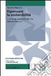 Ripensare la sostenibilità. Le conseguenze economiche della democrazia libro