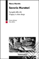 Saverio Muratori. Il progetto della città. A legacy in urban design. Ediz. bilingue libro