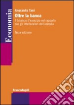 Oltre la banca. Il bilancio d'esercizio nel rapporto con gli interlocutori dell'azienda libro