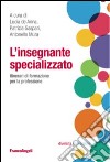 L'insegnante specializzato. Itinerari di formazione per la professione libro