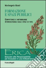 Formazione e spazi pubblici. Competenze e metodologie interculturali dagli spazi di vita libro