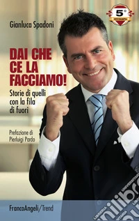 Dai che ce la facciamo! Storie di quelli con la fila di fuori libro