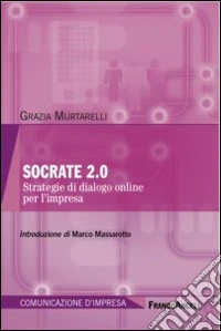 Socrate 2.0. Strategie di dialogo online per l'impresa libro