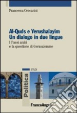 Al-Quds e Yerushalayim. Un dialogo in due lingue. I paesi arabi e la questione di Gerusalemme libro