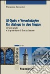 Al-Quds e Yerushalayim. Un dialogo in due lingue. I paesi arabi e la questione di Gerusalemme libro