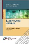 La reputazione aziendale. Aspetti sociali, di misurazione e di gestione libro