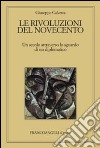 Le rivoluzioni del Novecento. Un secolo attraverso lo sguardo di un diplomatico libro di Calvetta Giuseppe