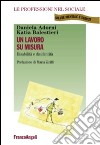 Un lavoro su misura. Disabilità e disidentità libro